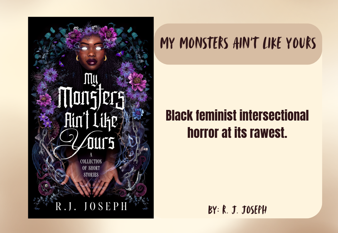 My Monsters Ain’t like Yours by R. J. Joseph