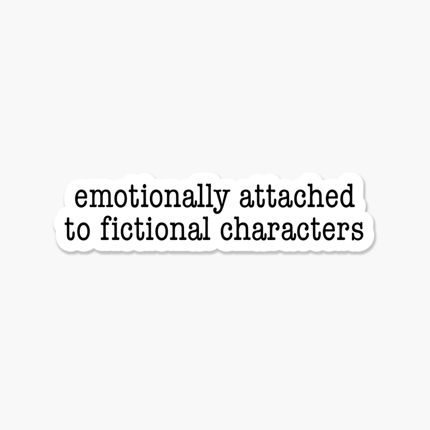 Text 'emotionally attached to fictional characters' on a white background