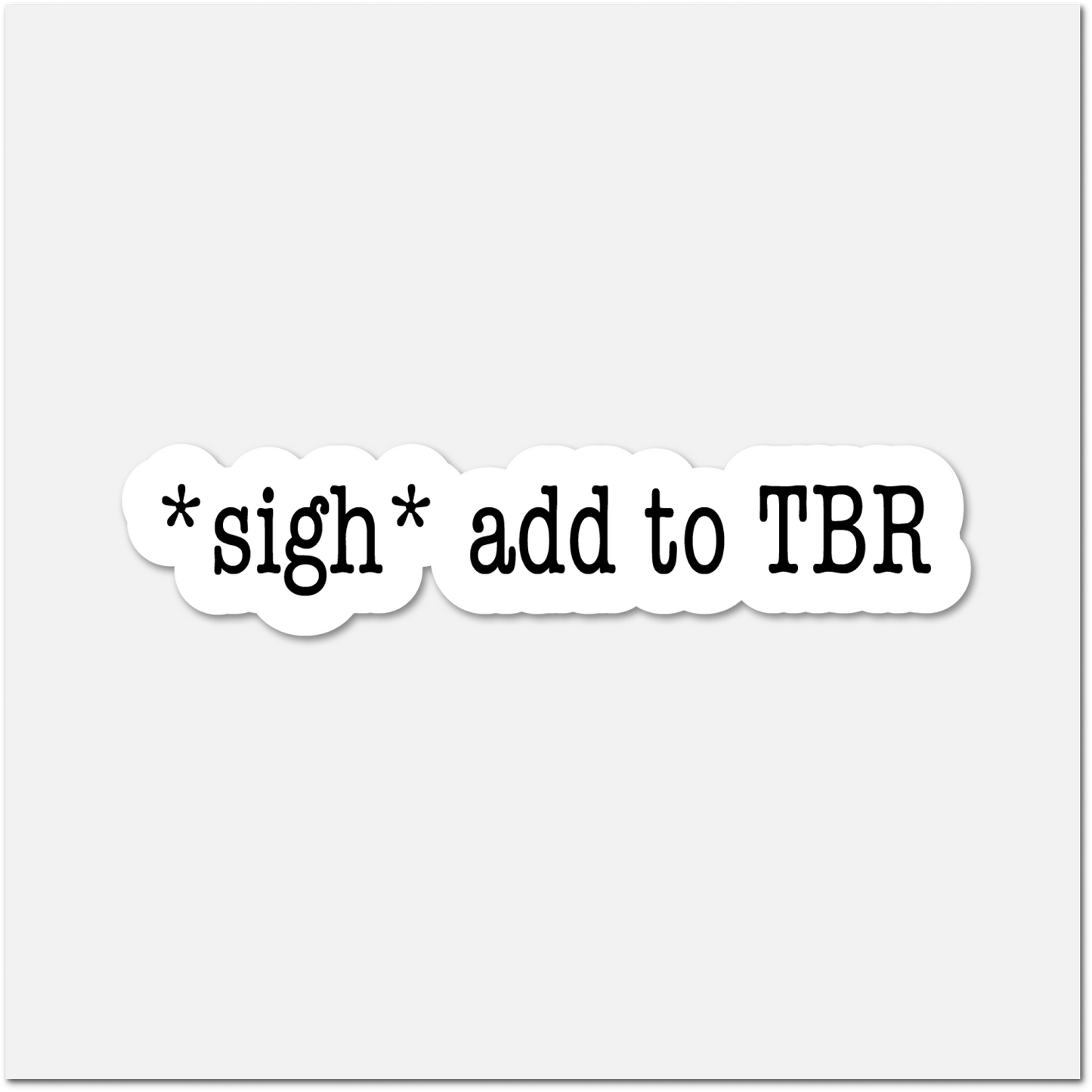 Sigh Add to TBR Sticker