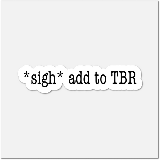 Sigh Add to TBR Sticker