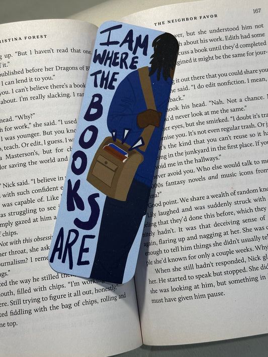 I Am Where The Books Are Bookmark