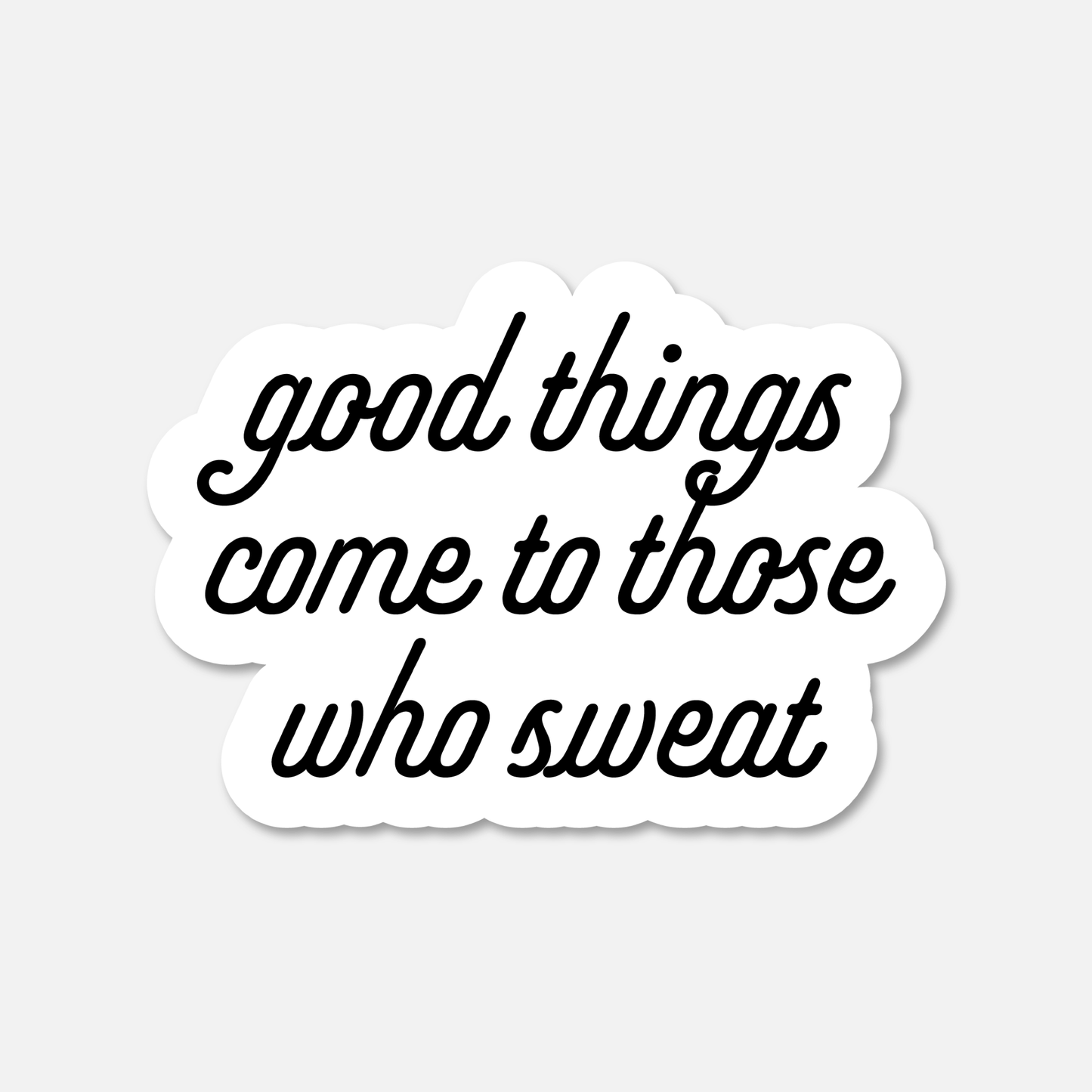 Good Things Come To Those Who Sweat