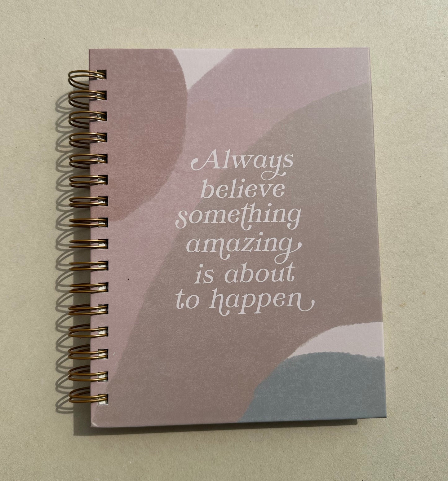 Always Believe Something Amazing Hardcover Journal