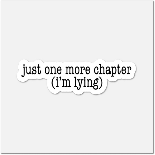 Text sticker with 'just one more chapter (i'm lying)' on a white background
