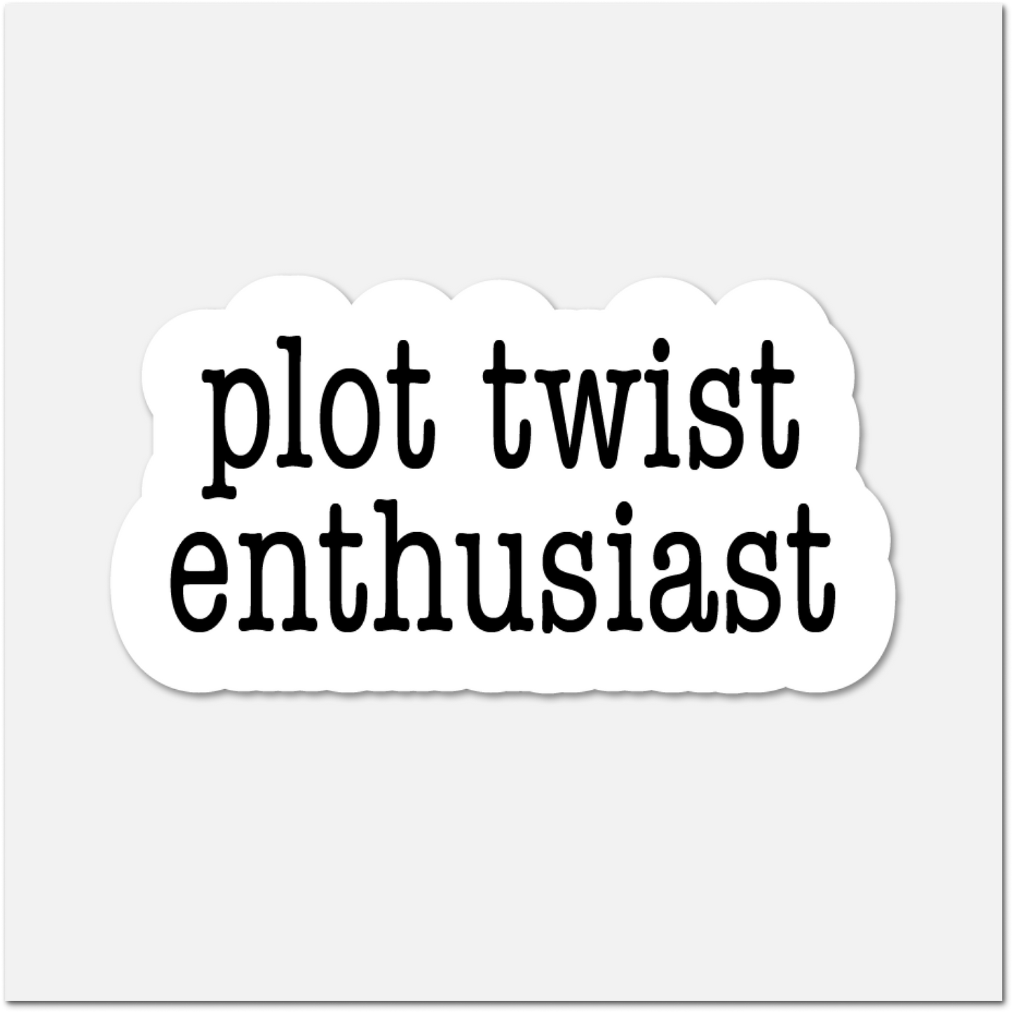 Sticker with 'plot twist enthusiast' text on a white background
