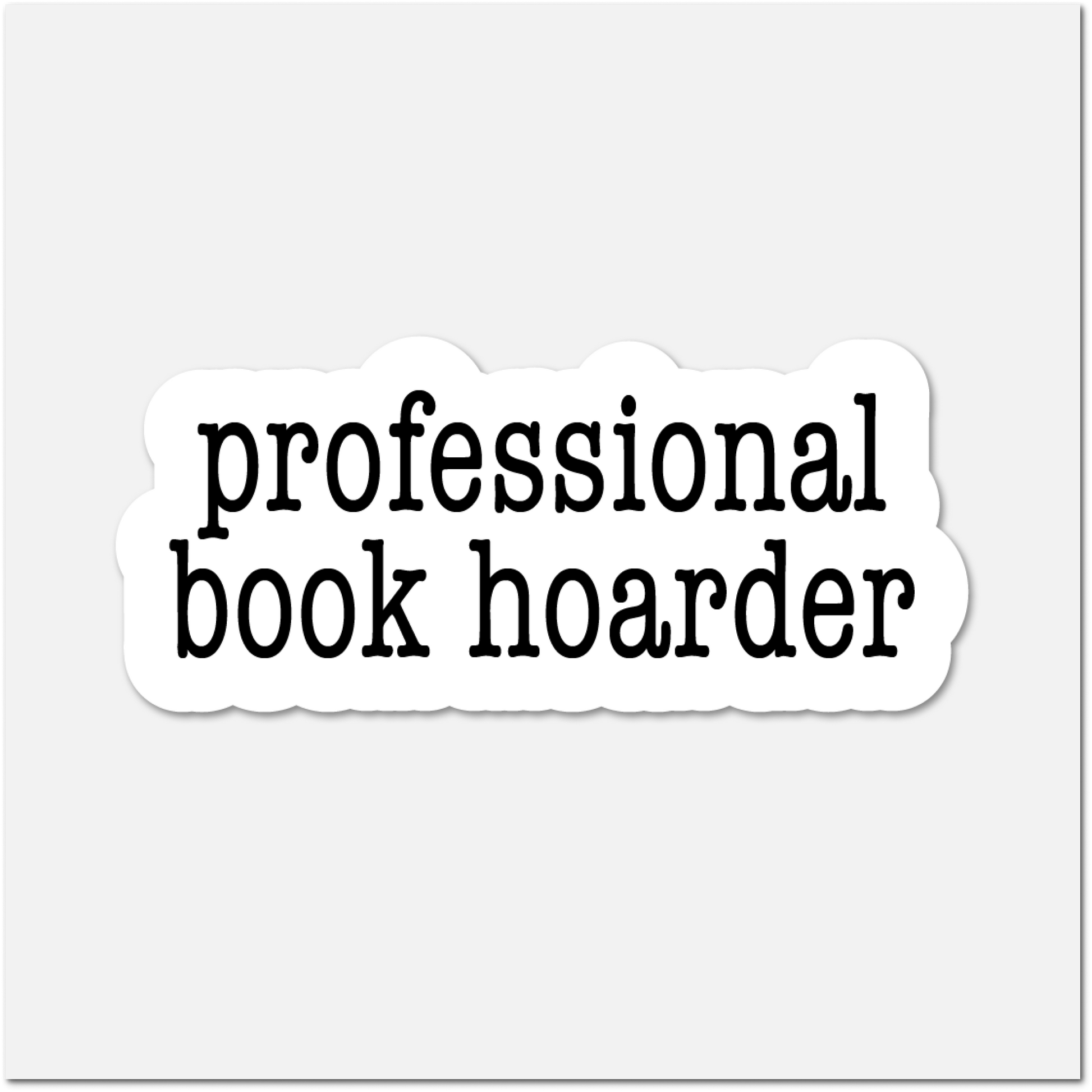 Sticker with 'professional book hoarder' text on a white background