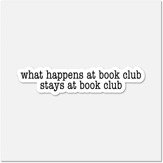 Sticker with text 'what happens at book club stays at book club' on a white background